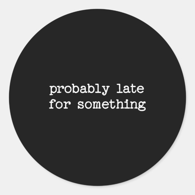 Adesivo Sarcastic Quote Saying Gift Probably Late For Soin (Frente)