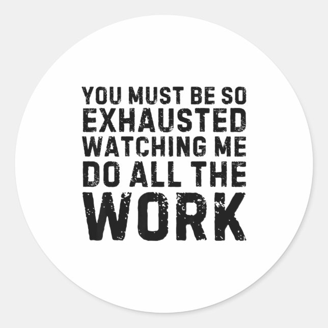 Adesivo Saying Must Be So Exhausted Watching Me Do The All (Frente)