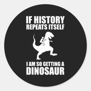 Adesivo Se A História Se Repetir Eu Vou Pegar Um Dinossau