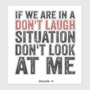 Adesivo Se estamos numa situação de não rir Não olhe para