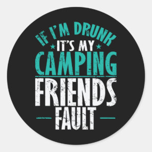 Adesivo Se Estou Bêbado é Culpa dos Meus Amigos de Acampam