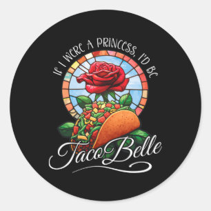 Adesivo Se eu fosse uma princesa eu seria Taco Belle - Cin