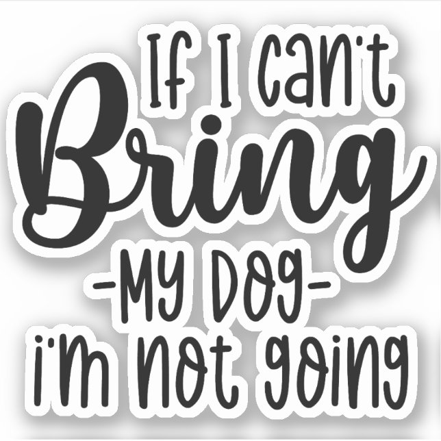 Adesivo Se eu não posso trazer meu cachorro, eu não vou co (Frente)