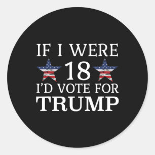 Adesivo Se eu tivesse 18 anos eu votaria em Trump Engraçad
