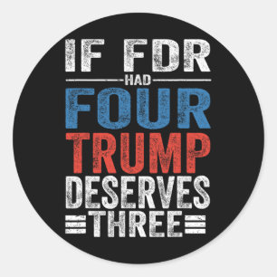 Adesivo Se Franklin D Roosevelt Tivesse Quatro Trump Merec