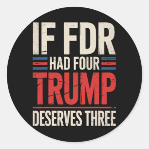 Adesivo Se Franklin D Roosevelt Tivesse Quatro Trump Merec