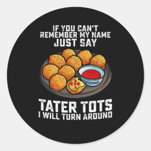 Adesivo Se não se lembra do meu nome, diga apenas "Tater T