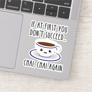 Adesivo Se no começo você não tiver sucesso... Chai, Ch
