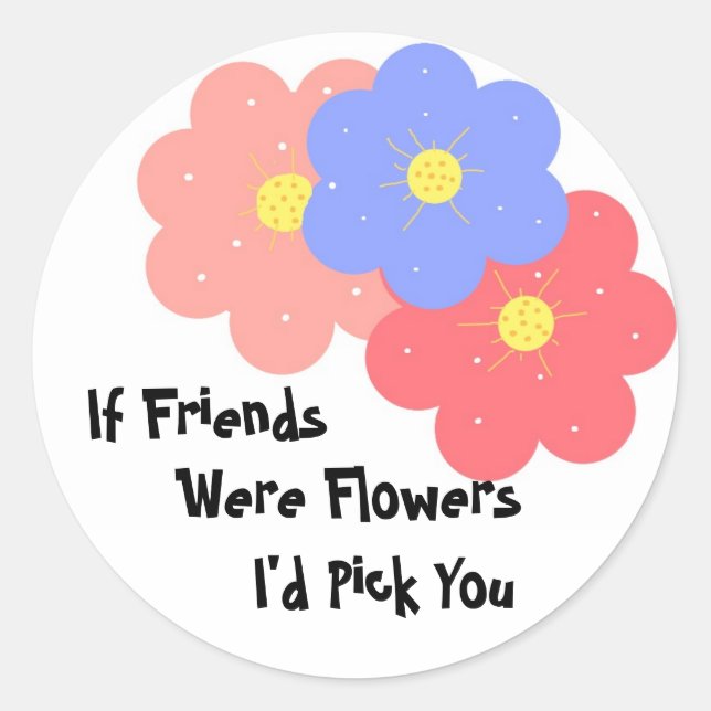 Adesivo Se os Amigos Fossem Flores (Frente)