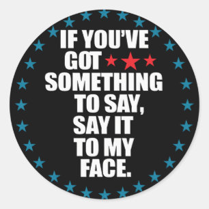 Adesivo Se tem algo a dizer ao meu rosto K
