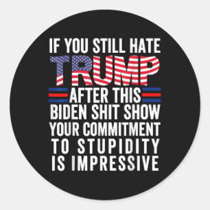 Adesivo Se Você Ainda Odeia Trump Depois Deste Biden Show,