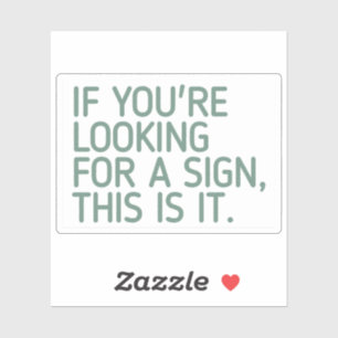 Adesivo Se você está procurando por um sinal, isso é lindo