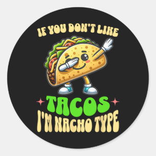 Adesivo Se Você Não Gosta de Tacos Eu Sou Nacho Tipo de Da