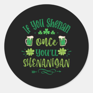 Adesivo Se Você Shenan Uma Vez Você Shenanigans 1