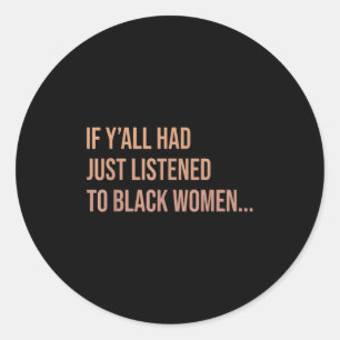Adesivo Se Vocês Tivessem Ouvindo As Negras Engraçado Quo