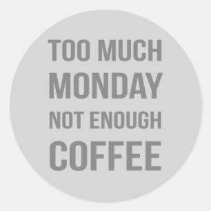 Adesivo Segunda-Feira Demais Não Chega Café