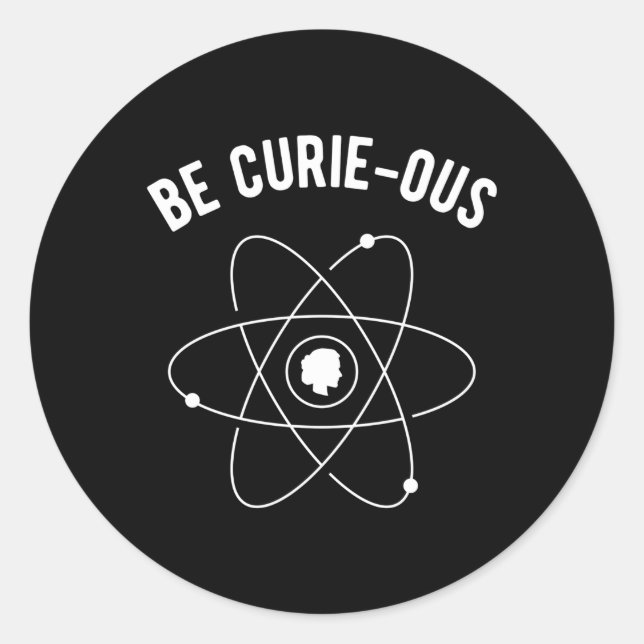 Adesivo Seja Curie-Ous Marie Curie Pun Cientista Feminista (Frente)