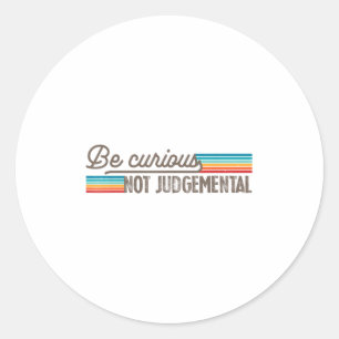 Adesivo Seja Curioso Não Motivação Julgadora Inspiradora