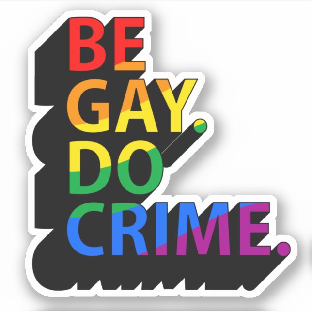 ADESIVO SEJA GAY, FAÇA CRIME (Frente)
