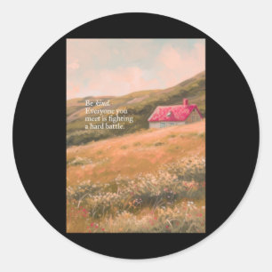 Adesivo Seja gentil Com Todos Que Você Encontra Está Lutan