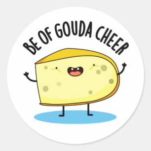 Adesivo Seja Gouda Cheer Funny Cheiese Pun