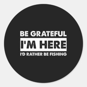 Adesivo Seja grata, estou aqui pescando pescador pescador