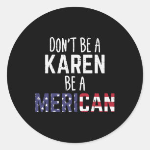 Adesivo Seja Karen, Seja Um Americano Engraçado 4 de julho