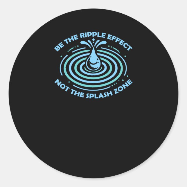 Adesivo Seja O Efeito De Ripple (Frente)