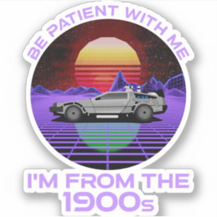 Adesivo Seja paciente comigo, sou dos anos 1900