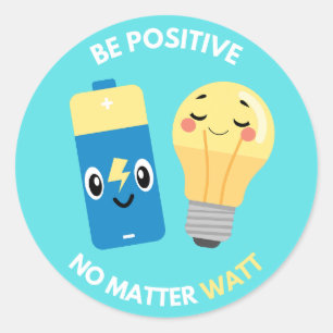 Adesivo Seja Positivo, Não Importa o Watt