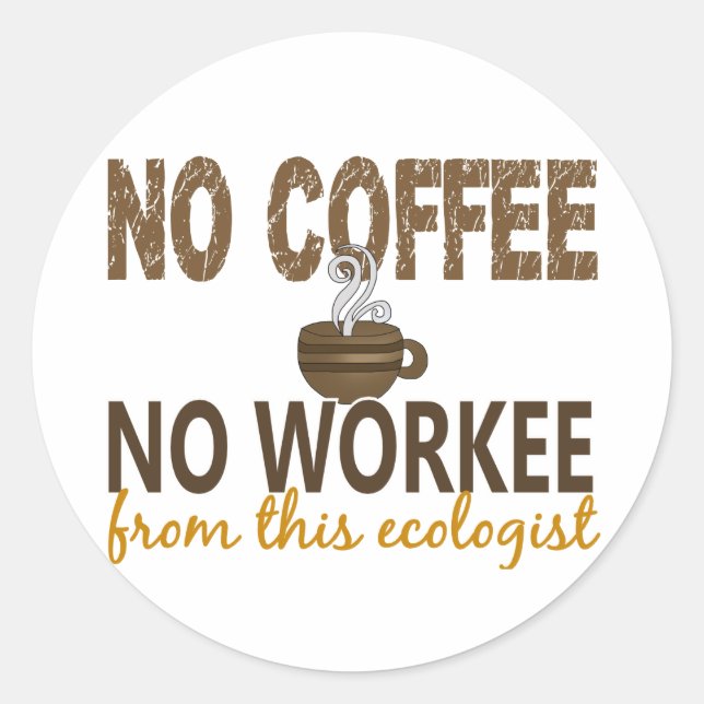 Adesivo Sem Café Sem Ecologista De Trabalho (Frente)