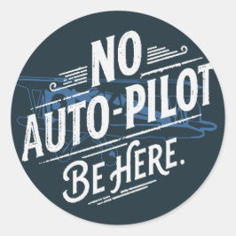 Adesivo Sem Piloto Automático. Esteja Aqui.