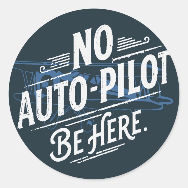 Adesivo Sem Piloto Automático. Esteja Aqui. (Frente)