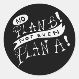 Adesivo Sem Plano B Nem Mesmo Plano A