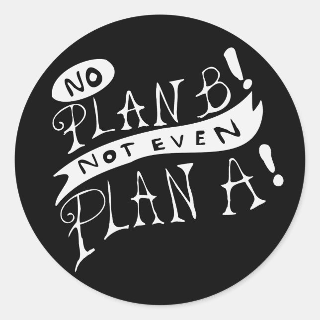 Adesivo Sem Plano B Nem Mesmo Plano A (Frente)