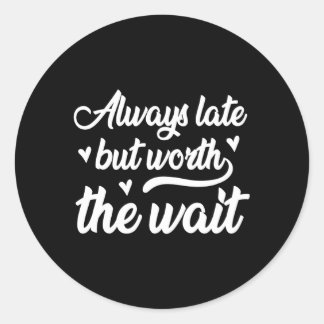 Adesivo Sempre Atrasado, Mas Vale A Pena Esperar