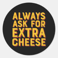 Sempre Peça Pizza Engraçada De Queijo Extra