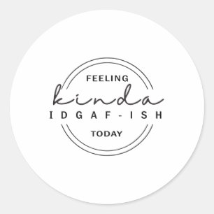 Adesivo Sentindo-se como Idgaf-ish hoje