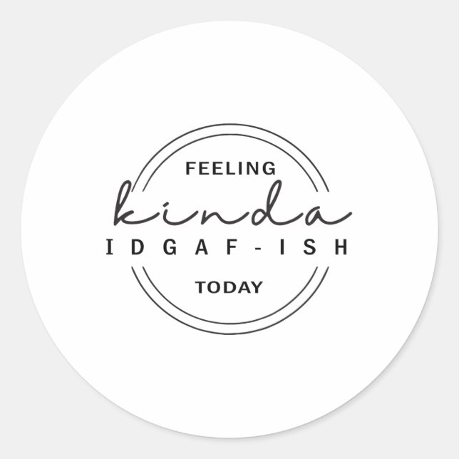 Adesivo Sentindo-se como Idgaf-ish hoje (Frente)