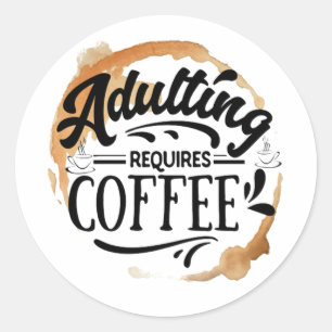 ADESIVO SER ADULTO EXIGE CAFÉ - AMOR POR CAFÉ