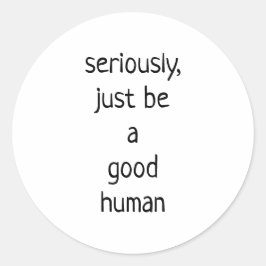 Adesivo Sério, seja um bom humano