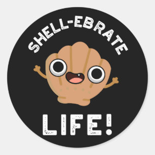 Adesivo Shell Ebrate Life Funny Shell Pun Dark BG