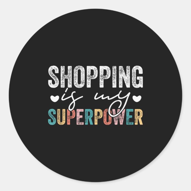 Adesivo Shopng Is My Superwer Funny Shopng Quote Men Women (Frente)
