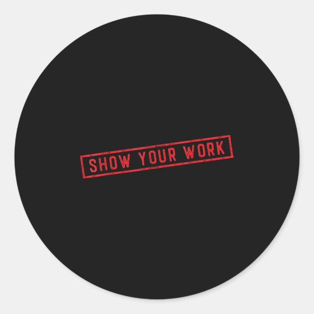 Adesivo Show Your Work Math Teacher Saying Effort Motivati (Frente)