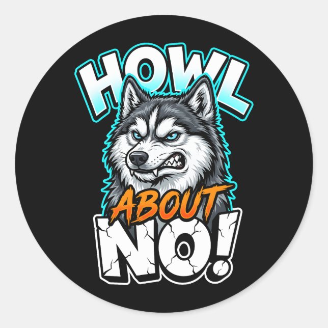 Adesivo Siberian Husky Howl About No Funny Sarcastic (Frente)