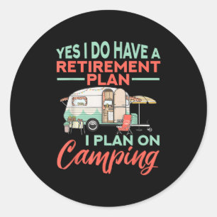 Adesivo Sim, Eu Tenho Um Plano de Aposentadoria - Acampame