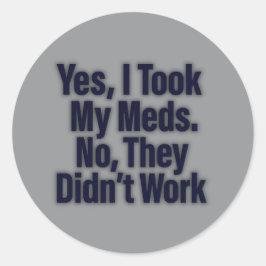 Adesivo Sim, Tomei Os Meus Medicamentos. Não, eles não fun