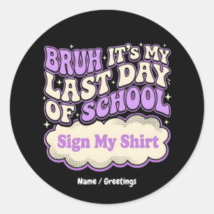 Adesivo Sinal de Último Dia de Aula Assine Minha Camisa 