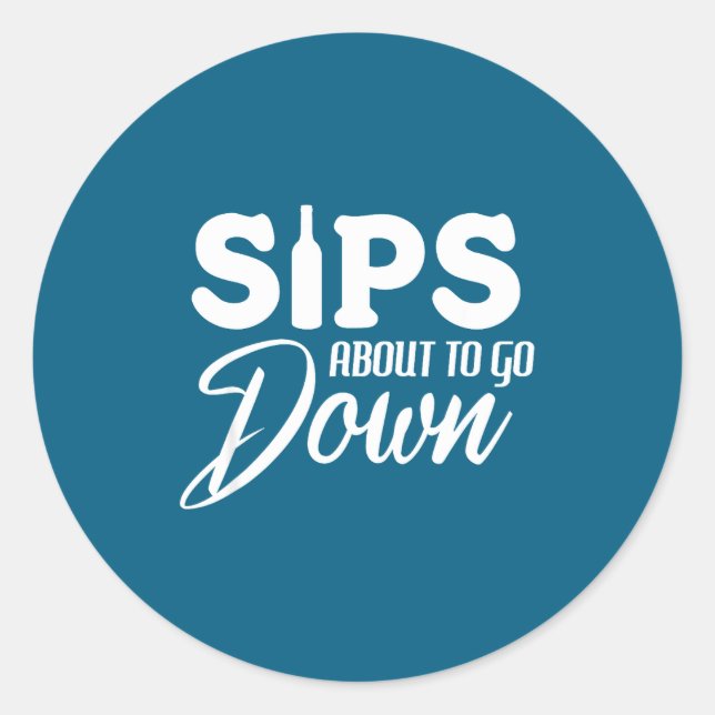 Adesivo Sips About To Go Down Funny Wine Quote Alcohol Tha (Frente)