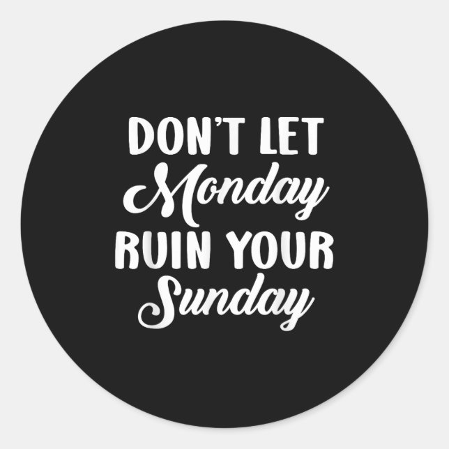 Adesivo Sitive Motivation Weekend Dont Let Monday Ruin You (Frente)